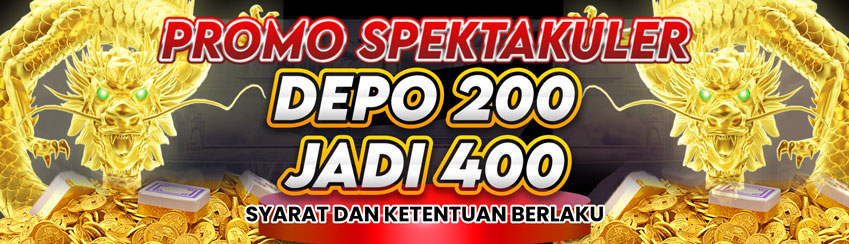 PROMO SPEKTAKULER DEPO 200 JADI 400